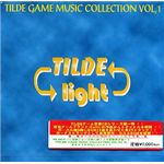 TILDE Tilde Game Music Collection Vol.1 TILDE ←→ Light TILDECD-01